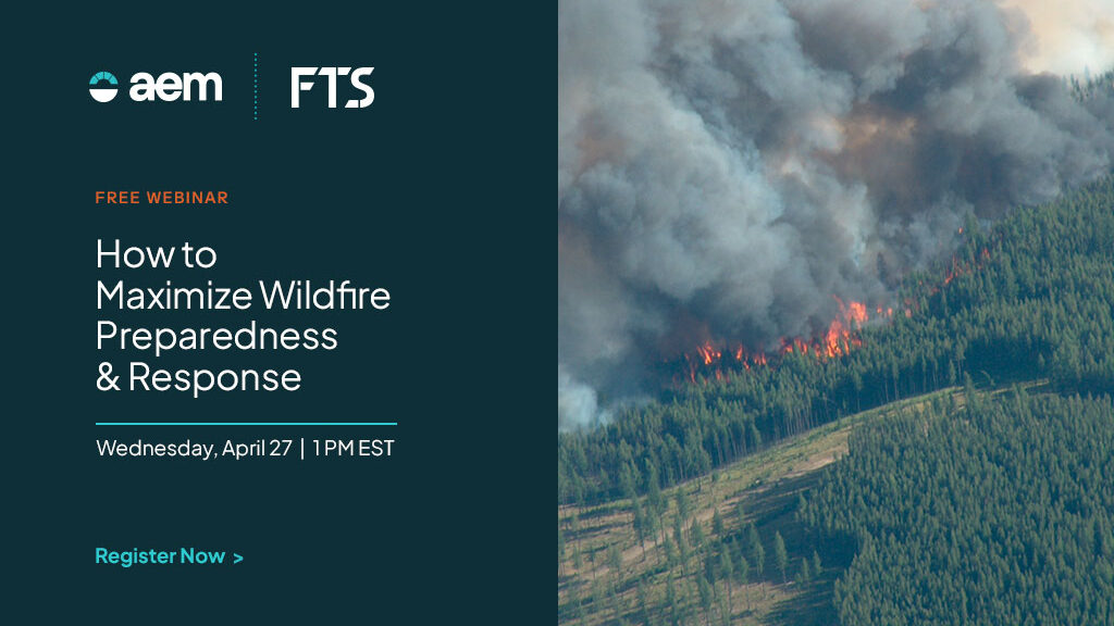 Free Webinar:
How to Maximize Wildfire Preparedness & Response
Wednesday, April 27 at 1 p.m. EST
